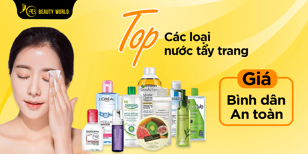 Top Các Loại Nước Tẩy Trang Giá Bình Dân An Toàn