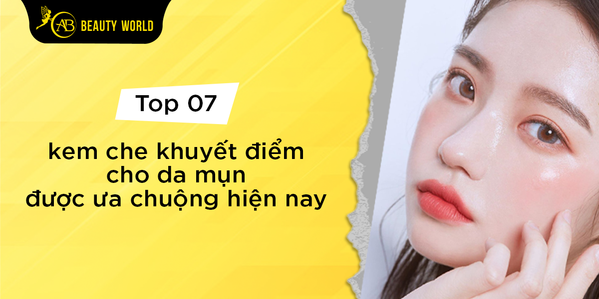 Top 07 Kem Che Khuyết Điểm Cho Da Mụn Được Ưa Chuộng Hiện Nay