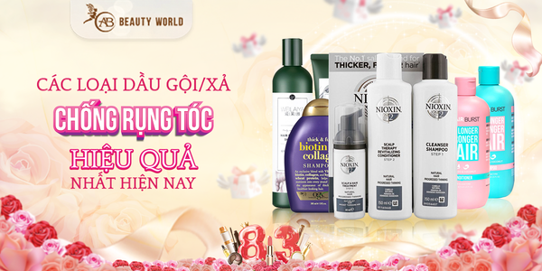 TOP các loại Dầu gội/xả ngừa rụng tóc hiệu quả nhất hiện nay