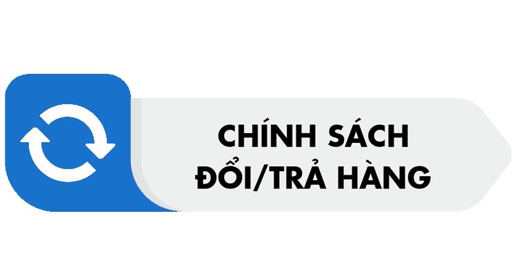 ĐỔI TRẢ - HOÀN TIỀN: