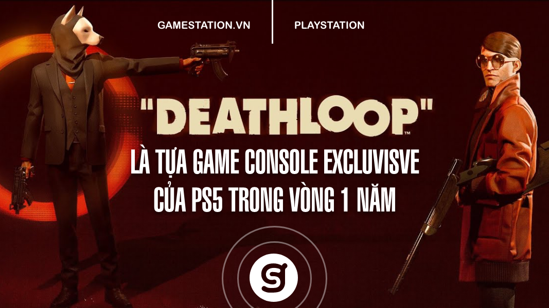 Deathloop và Ghostwire: Tokyo sẽ là các dự án console exclusive trên PS5 trong vòng 1năm