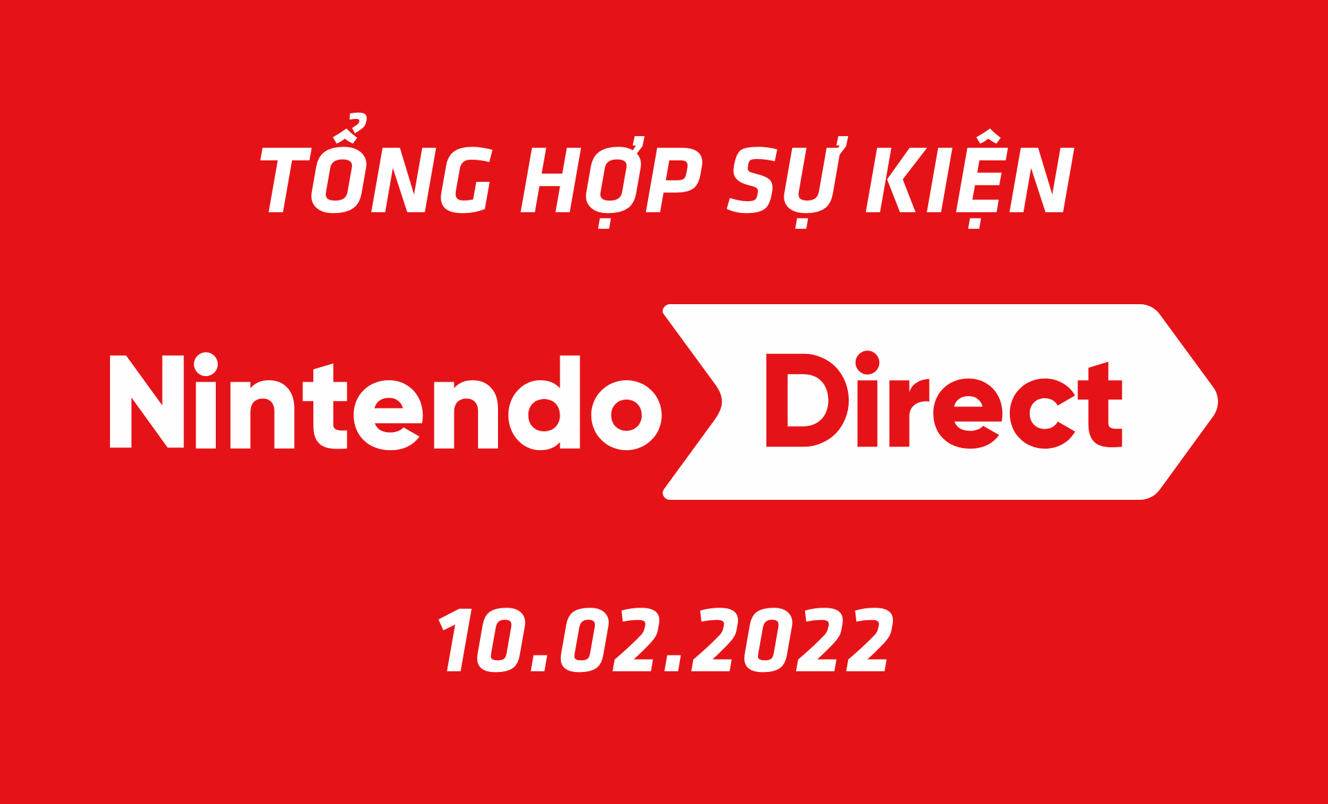 Tổng hợp sự kiện Nintendo Direct 10.02.2022