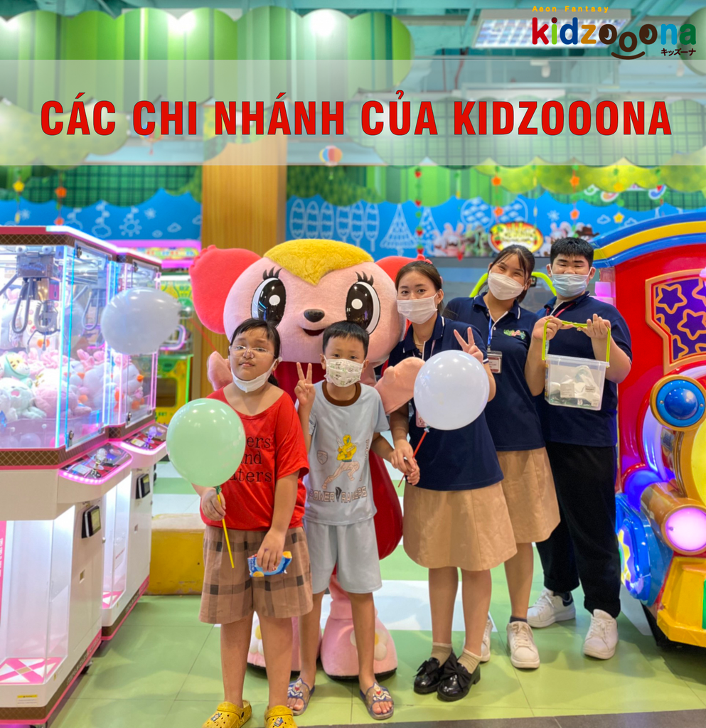 CÁC CHI NHÁNH CỦA KIDZOOONA TẠI VIỆT NAM