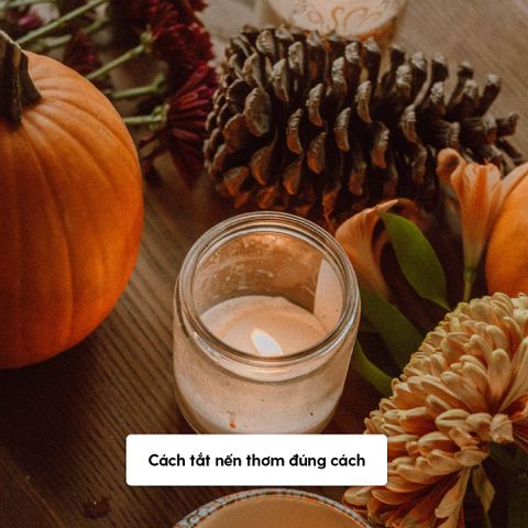 Cách Tắt Nến Thơm Đúng Cách Không Gây Khói Mà Bạn Chưa Biết
