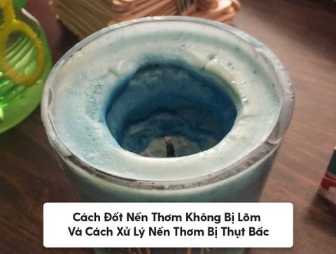 Cách Đốt Nến Thơm Không Bị Lõm Và Cách Xử Lý Nến Thơm Bị Thụt Bấc