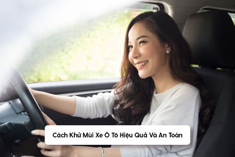 Top 10 Cách Khử Mùi Xe Ô Tô Hiệu Quả Và An Toàn