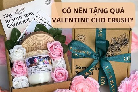 CÓ NÊN TẶNG QUÀ VALENTINE CHO CRUSH