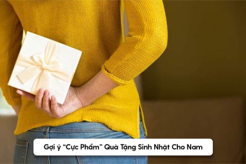 Gợi ý “Cực Phẩm” Quà Tặng Sinh Nhật Cho Nam Khiến Các Chàng “Đổ” Ngay Khi Nhận