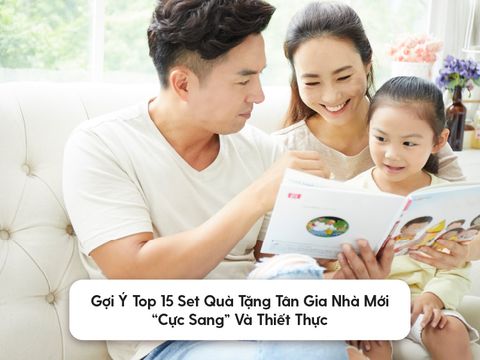 Gợi Ý Top 15 Set Quà Tặng Tân Gia Nhà Mới “Cực Sang” Và Thiết Thực