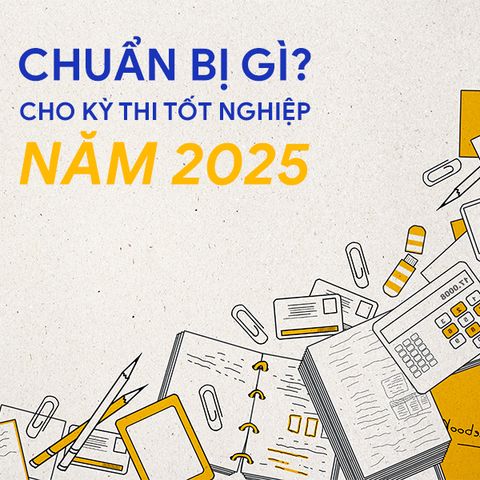 Chuẩn Bị Gì Cho Kỳ Thi Tốt Nghiệp Năm 2025
