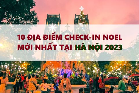 “Lục tung” 10 địa điểm chụp ảnh Noel ở Hà Nội không nên bỏ lỡ