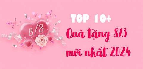 Top 10++ món quà tặng 8/3 ý nghĩa tặng mẹ, vợ, chị em