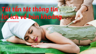 Tất tần tật thông tin lợi ích về bùn khoáng