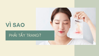 Vì sao phải tẩy trang?