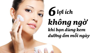 6 lợi ích không ngờ khi bạn dùng kem dưỡng ẩm mỗi ngày