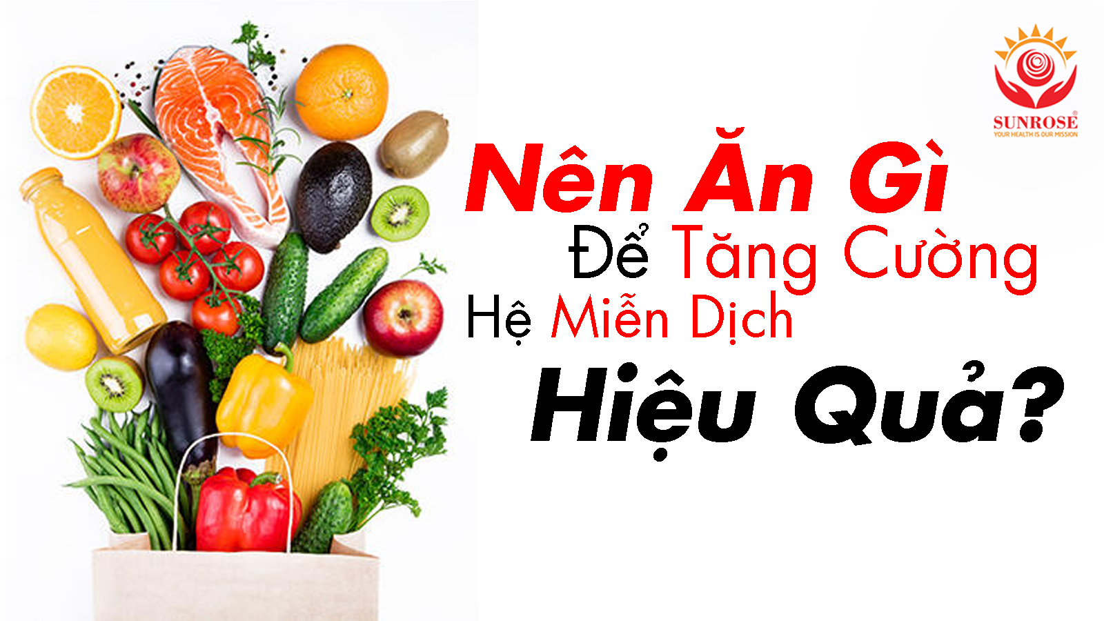 Nên Ăn Gì Để Tăng Cường Hệ Miễn Dịch Hiệu Quả?