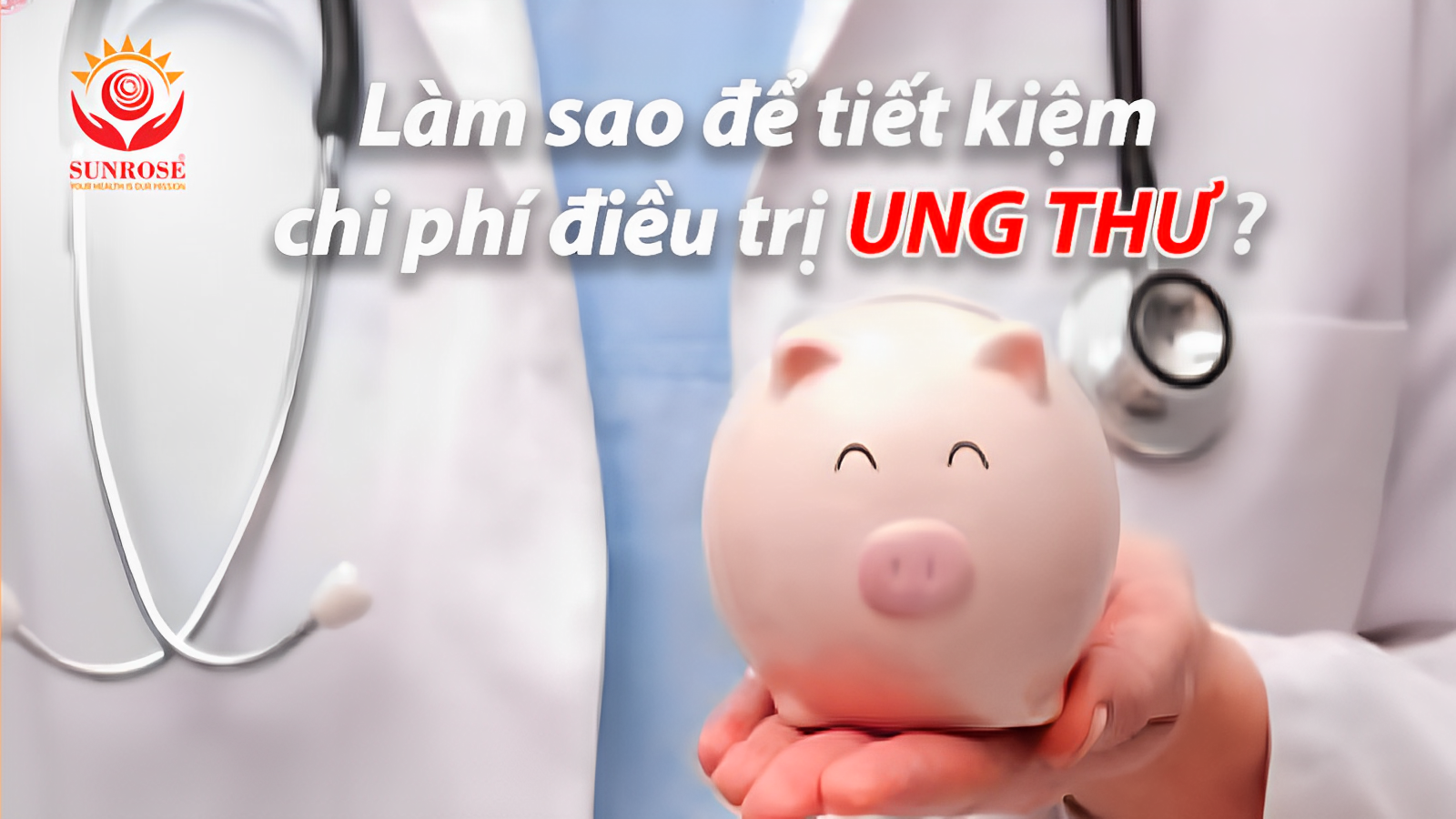 Làm Sao Để Tiết Kiệm Chi Phí Điều Trị UNG THƯ?