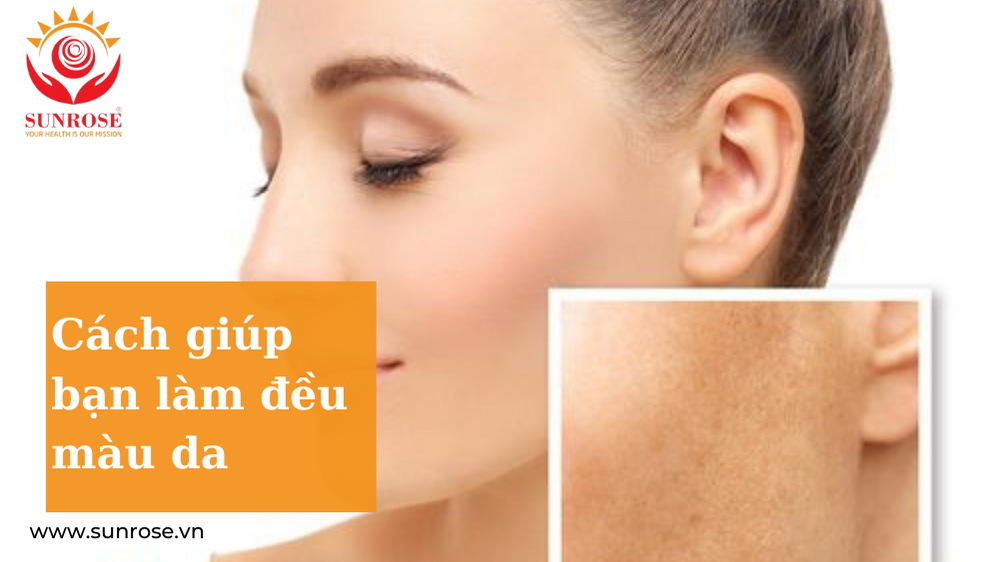 Cách giúp bạn làm đều màu da