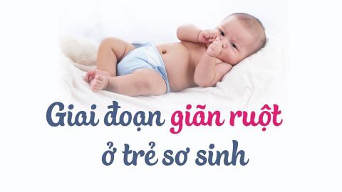 MẸ ĐÃ BIẾT VỀ GIAI ĐOẠN GIÃN RUỘT Ở TRẺ SƠ SINH?