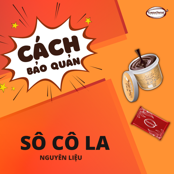 CÁCH BẢO QUẢN SÔ CÔ LA NGUYÊN LIỆU