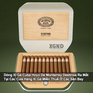 Xì Gà Cuba Hoyo De Monterrey Destinos Ra Mắt Tại Cửa Hàng Miễn Thuế