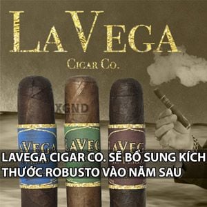 LaVega Cigars Sẽ Thêm Kích Thước Xì Gà Robusto Vào Phát Hành Năm Sau