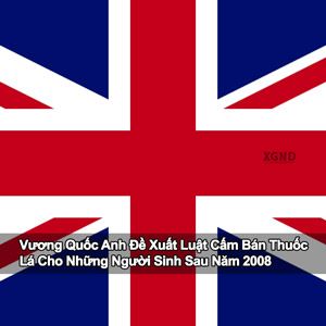 Vương Quốc Anh Cấm Bán Thuốc Lá Cho Những Người Sinh Sau Năm 2008