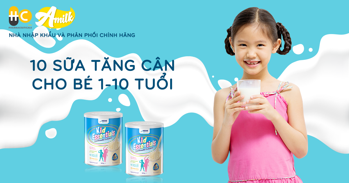 Top 10 Các Dòng Sữa Tăng Cân Cho Bé Từ 1-10 Tuổi Lựa Chọn Nhiều Nhất