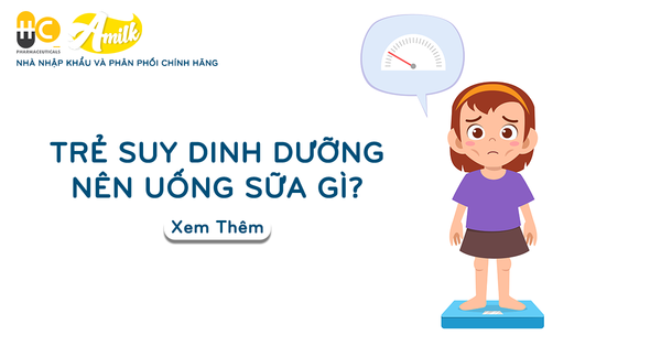 Trẻ Suy Dinh Dưỡng Nên Uống Sữa Gì? Mách Mẹ Top 10 Sữa Tốt Nhất