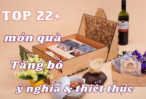 Gợi ý 22 món quà tặng bố ngày sinh nhật thật ý nghĩa và phù hợp nhất.