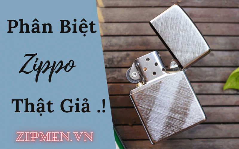 Anh em nên biết phân biệt thật giả trước khi mua Zippo