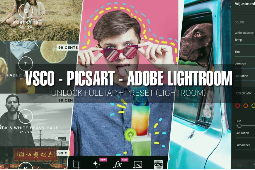 Tổng hợp VSCO, PicsArt, Adobe Lightroom bản mới nhất đã mở khóa full chức năng, bỏ quảng cáo và add sẵn preset cho Lightroom