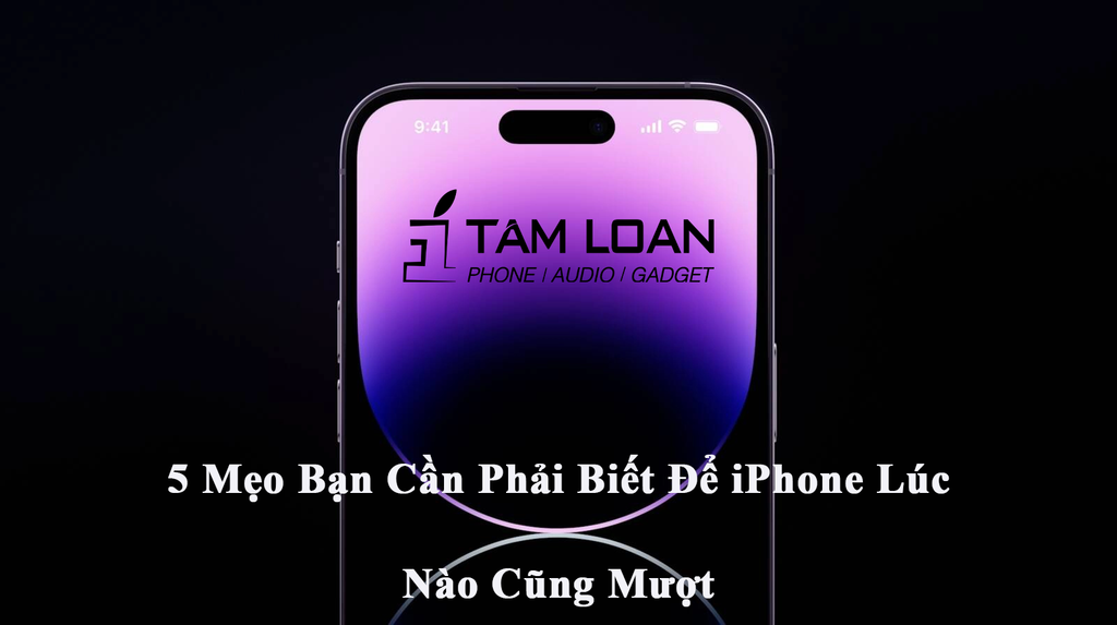 5 Cách Giúp iPhone Của Bạn Luôn Mượt