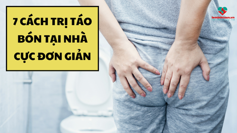 7 cách trị táo bón tại nhà cho người lớn cực đơn giản và hiệu quả