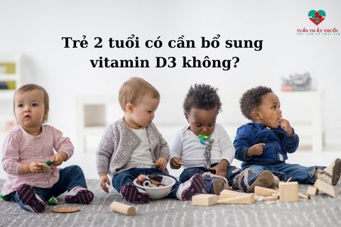 Trẻ 2 tuổi có cần bổ sung vitamin D3 hay không?