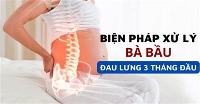 Bà bầu bị đau lưng 3 tháng đầu: Nguyên nhân, cách xử lý, khi nào cần đi khám