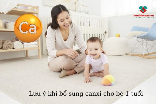 Lưu ý khi bổ sung các loại canxi cho bé 1 tuổi