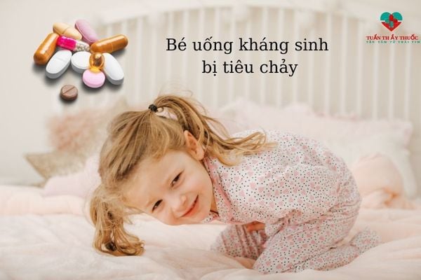 Dấu hiệu trẻ uống kháng sinh bị tiêu chảy