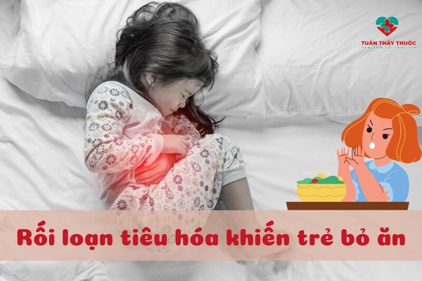 Rối loạn tiêu hóa khiến trẻ bỏ ăn