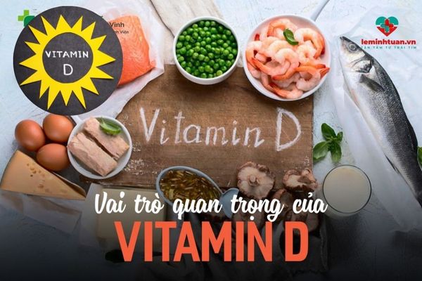 Vitamin D có nhiều vai trò đối với cơ thể của con người