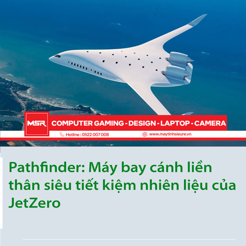 Pathfinder: Máy bay cánh liền thân siêu tiết kiệm nhiên liệu của JetZero