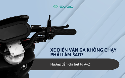 Xe điện vặn ga không chạy phải làm sao? Hướng dẫn chi tiết từ A–Z
