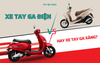 Xe tay ga điện hay xe tay ga xăng tốt hơn?