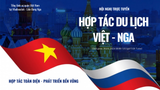 Hợp Tác Du Lịch Việt - Nga: Mở ra cánh cửa mới đầy triển vọng trong năm 2024