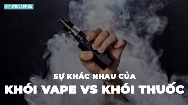 So Sánh Khói Vape Và Khói Thuốc Lá Nào Độc Hại Hơn