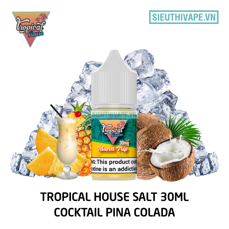 Tinh Dầu Saltnic Chính Hãng Tropical House 30ml vị Cocktail Dứa, Dừa