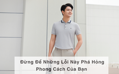 Thời Trang Nam Đẳng Cấp: Đừng Để Những Lỗi Này Phá Hỏng Phong Cách Của Bạn