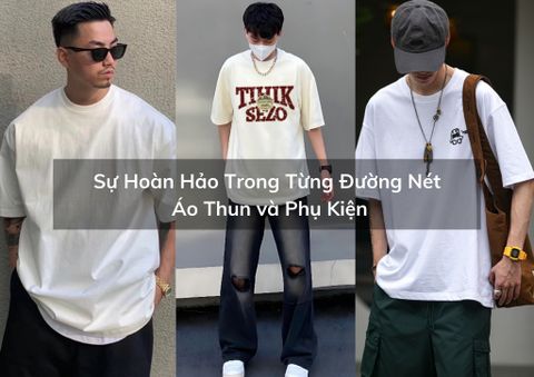Sự Hoàn Hảo Trong Từng Đường Nét: Áo Thun và Phụ Kiện