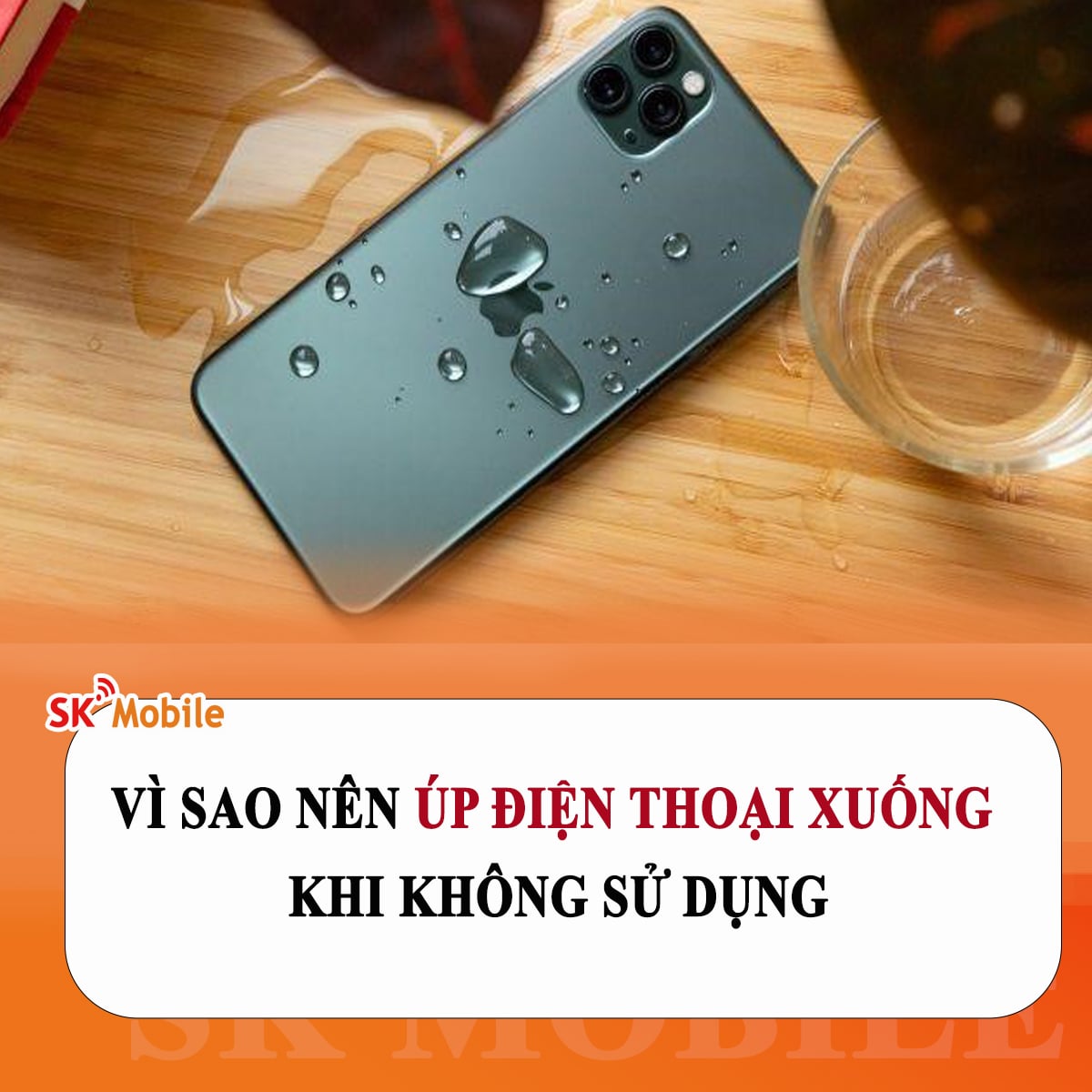 Giải thích vì sao nên úp điện thoại xuống mặt bàn khi không sử dụng?