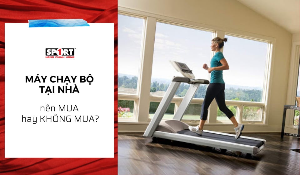 Máy chạy bộ tại nhà -  Mua hay không mua?